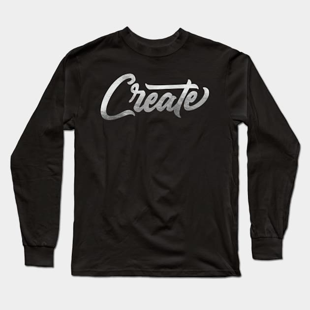 Quotes Create Long Sleeve T-Shirt by Creative Has